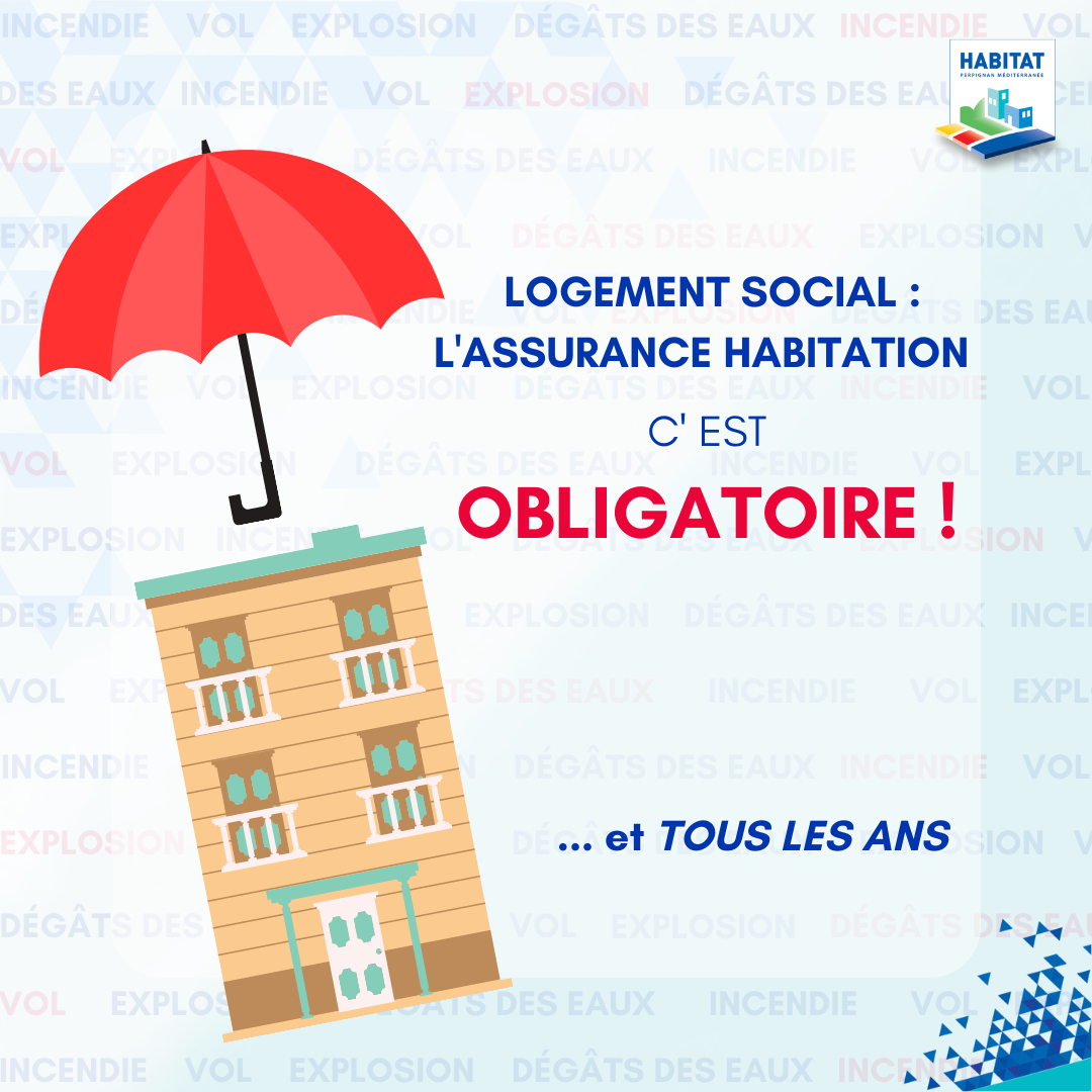 L’ASSURANCE HABITATION C'EST OBLIGATOIRE ! - HABITAT Perpignan Méditerranée